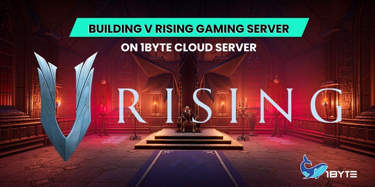 How to Build V Rising Gaming Server on 1Byte's Cloud Server