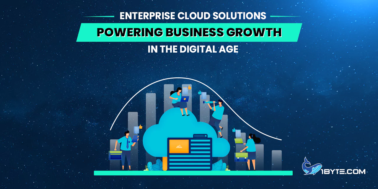 Enterprise Cloud Solutions: Powering Business Growth in the Digital Age