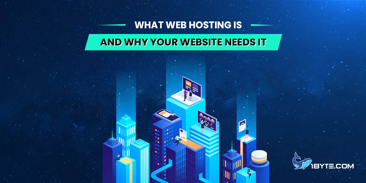 What Web Hosting Is and Why Your Website Needs It